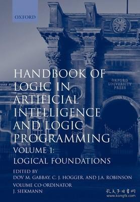 现货Handbook of Logic in Artificial Intelligence and Logic Programming: Volume 1: Logical Foundations[9780198537458]