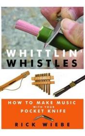 现货Whittlin' Whistles: How to Make Music with Your Pocket Knife[9781610350495]