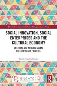 现货Social Innovation, Social Enterprises and the Cultural Economy: Cultural and Artistic Social Enterprises in Practice[9781032378299]