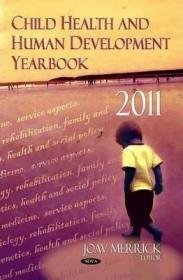 现货 Child Health And Human Development Yearbook 2011 (Pediatrics, Child And Adolescent Health (Series Editor: Joav Merrick – National Institute Of Child Health And Huma [9781619429697]