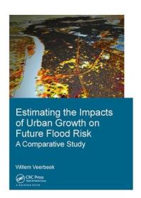 现货 Estimating the Impacts of Urban Growth on Future Flood Risk: A Comparative Study (Ihe Delft PhD Thesis)[9781138381575]