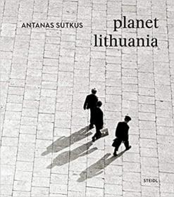 现货Antanas Sutkus: Planet Lithuania[9783958295124]