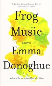 Frog Music: A Novel (International)