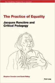 现货The Practice of Equality: Jacques Rancière and Critical Pedagogy[9781788740296]