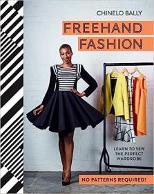 现货FreeHand Fashion: Learn to Sew the Perfect Wardrobe - No Patterns Required![9781910496145]