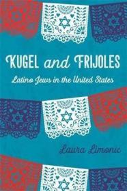 现货Kugel and Frijoles: Latino Jews in the United States[9780814345757]