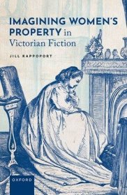 现货Imagining Women's Property in Victorian Fiction[9780192867261]