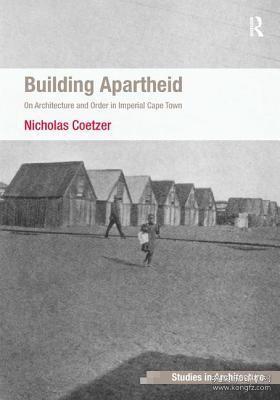 现货 Building Apartheid: On Architecture and Order in Imperial Cape Town[9781409446040]