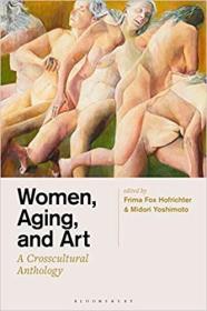 现货Women, Aging, and Art: A Crosscultural Anthology[9781501349409]