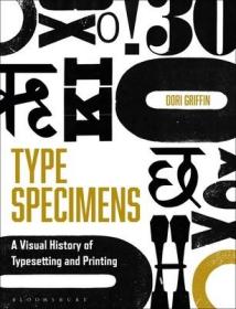 现货Type Specimens: A Visual History of Typesetting and Printing[9781350116603]