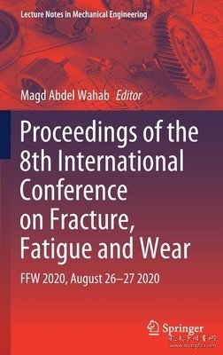 现货Proceedings of the 8th International Conference on Fracture, Fatigue and Wear: Ffw 2020, August 26-27 2020 (2021)[9789811598920]