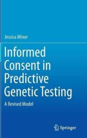 现货 Informed Consent in Predictive Genetic Testing: A Revised Model (2015)[9783319174150]
