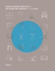 现货 Less Is More (Difficult): 20 Years of Design at Blu Dot[9780847863020]