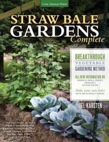 现货 Straw Bale Gardens Complete: Breakthrough Vegetable Gardening Method - All-New Information On: Urban & Small Spaces, Organics, Saving Water - Make[9781591869078]