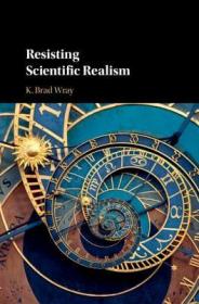 现货Resisting Scientific Realism[9781108415217]