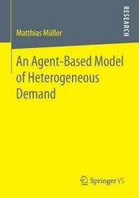 现货 An Agent-Based Model of Heterogeneous Demand (2017)[9783658187217]