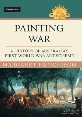 现货Painting War: A History of Australia's First World War Art Scheme[9781108471503]