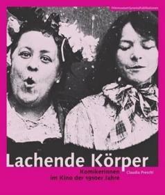 现货Lachende K?rper: Komikerinnen Im Kino Der 1910er Jahre (German-Language) (Filmmuseumsynemapublikationen)[9783901644276]