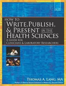 现货 How to Write, Publish, and Present in the Health Sciences: A Guide for Physicians and Laborator [9781934465141]