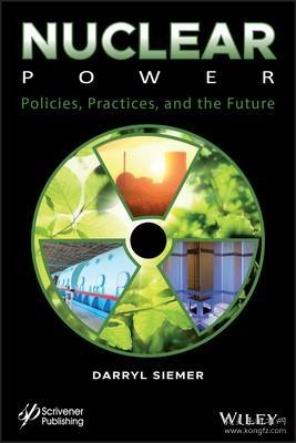 现货 Nuclear Power: Policies, Practices, and the Future[9781119657781]