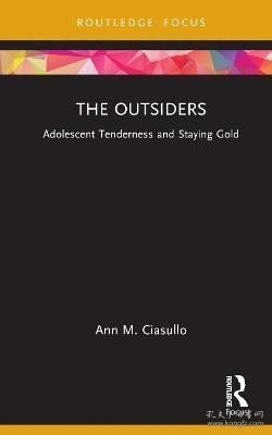 现货The Outsiders: Adolescent Tenderness and Staying Gold[9781032133386]