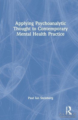 现货Applying Psychoanalytic Thought to Contemporary Mental Health Practice[9781032060682]
