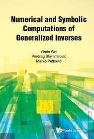 现货Numerical and Symbolic Computations of Generalized Inverses[9789813238664]