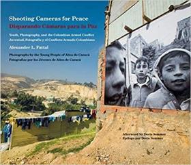 现货Shooting Cameras for Peace / Disparando Cámaras para la Paz: Youth, Photography, and the Colombian Armed Conflict / Juventud, Fotografía y el...[9780873658713]