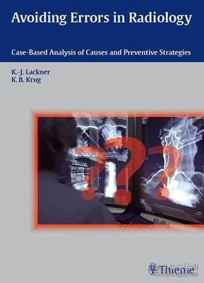 现货 Avoiding Errors in Radiology: Case-Based Analysis of Causes and Preventive Strategies[9783131538819]