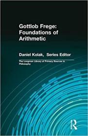 现货 The Gottlob Frege: Foundations of Arithmetic: (Longman Library of Primary Sources in Philosophy [9780321241894]