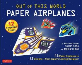 现货Out of This World Paper Airplanes Kit: 48 Paper Airplanes in 12 Designs from Japan's Leading Designer! - 48 Fold-Up Planes - 12 Competition-Grade Desi[9780804846370]