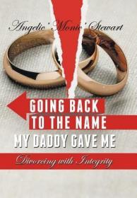 现货Going Back to the Name My Daddy Gave Me: Divorcing with Integrity[9781546212010]