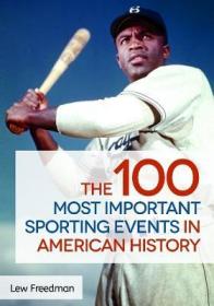 现货The 100 Most Important Sporting Events in American History[9781440835742]