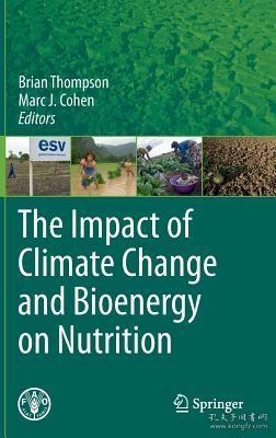 现货 The Impact of Climate Change and Bioenergy on Nutrition (2012)[9789400701090]