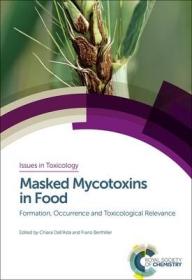 现货 Masked Mycotoxins in Food: Formation, Occurrence and Toxicological Relevance (Issues in Toxicology)[9781849739726]