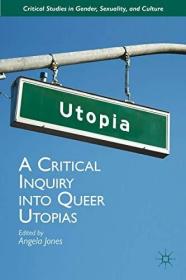 现货A Critical Inquiry Into Queer Utopias (2013)[9781137308597]