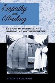 现货Empathy and Healing: Essays in Medical and Narrative Anthropology[9780857451385]