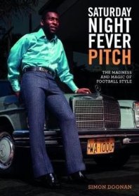 现货Saturday Night Fever Pitch: The Magic And Madness Of Football Style[9781786272591]