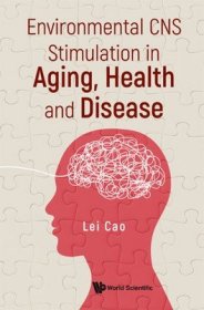 现货Environmental CNS Stimulation in Aging, Health and Disease[9789811250330]
