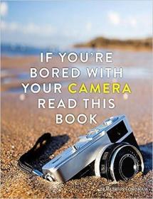 现货If You're Bored with Your Camera Read This Book[9781781574317]