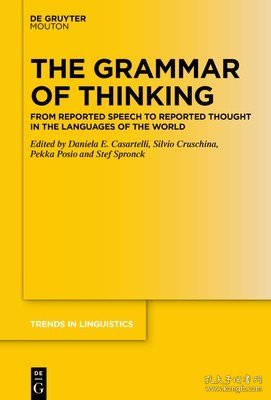 现货The Grammar of Thinking: From Reported Speech to Reported Thought in the Languages of the World[9783111065502]