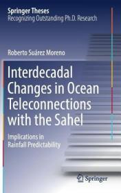 现货 Interdecadal Changes In Ocean Teleconnections With The Sahel: Implications In Rainfall Predictability (Springer Theses) [9783319994499]