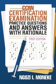 现货CCRN Certification Examination Practice Questions and Answers with Rationale: First Edition[9781543422528]