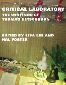 现货Critical Laboratory: The Writings of Thomas Hirschhorn[9780262019255]