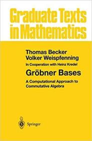 现货 Gr?bner Bases: A Computational Approach to Commutative Algebra (Graduate Texts in Mathematics, [9781461269441]