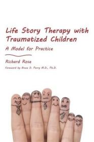 现货Life Story Therapy with Traumatized Children: A Model for Practice[9781849052726]