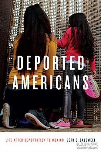 现货Deported Americans: Life After Deportation to Mexico[9781478003601]