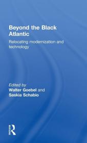 现货Beyond the Black Atlantic: Relocating Modernization and Technology[9780415397988]