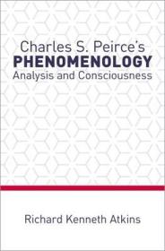 现货Charles S. Peirce's Phenomenology: Analysis and Consciousness[9780190887179]
