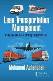 现货Lean Transportation Management: Using Logistics as a Strategic Differentiator[9781138592278]